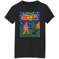 Doing shady shit with my cat shirt $19.95