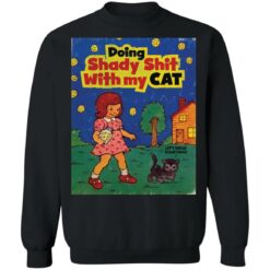 Doing shady shit with my cat shirt $19.95