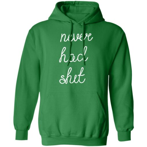 Never had shit shirt $19.95