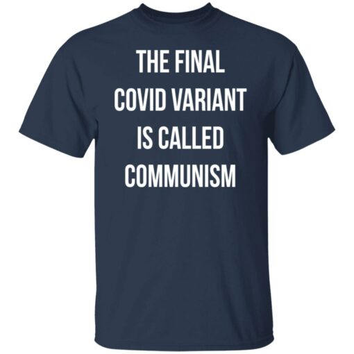 The final covid variant is called communism shirt $19.95
