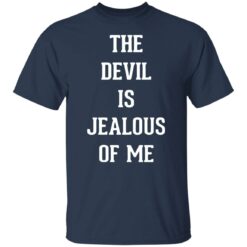 The devil is jealous of me shirt $19.95
