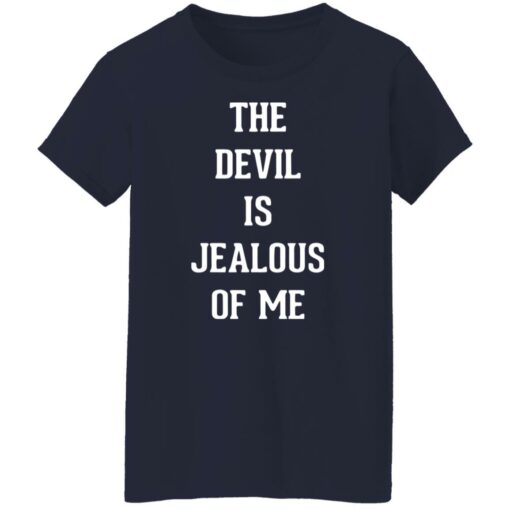 The devil is jealous of me shirt $19.95