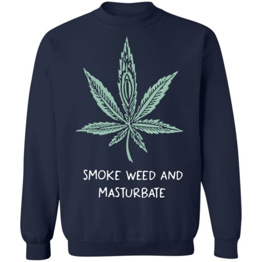 Smoke weed and masturbate shirt $19.95