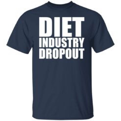 Diet industry dropout shirt $19.95