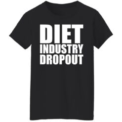 Diet industry dropout shirt $19.95