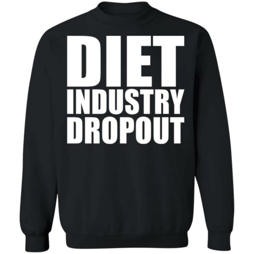 Diet industry dropout shirt $19.95