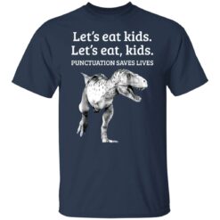 Dinosaur let’s eat kids shirt $19.95