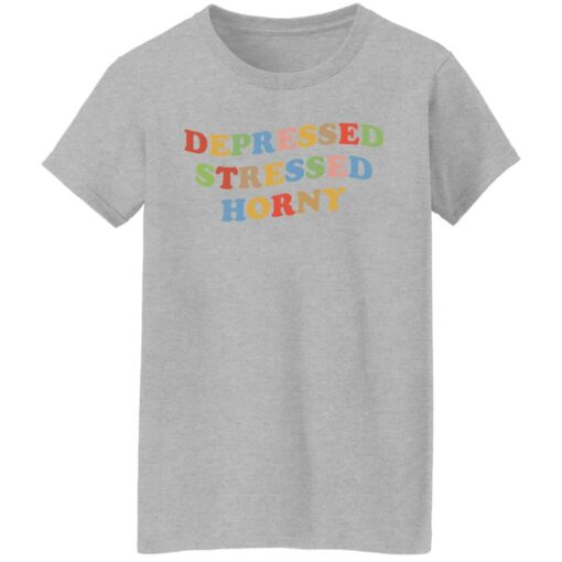 Depressed stressed horny shirt $19.95