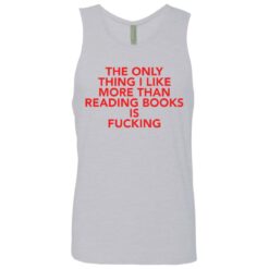 The only thing i like more than reading books is f*cking shirt $19.95