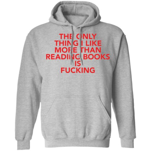 The only thing i like more than reading books is f*cking shirt $19.95