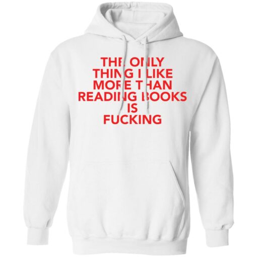 The only thing i like more than reading books is f*cking shirt $19.95