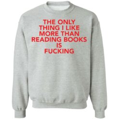 The only thing i like more than reading books is f*cking shirt $19.95
