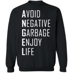 Avoid negative garbage enjoy life shirt $19.95