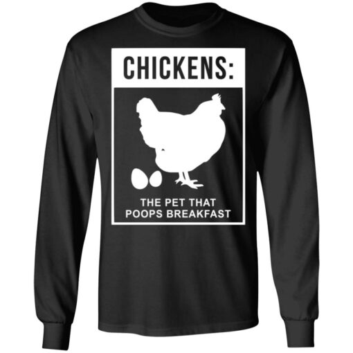Chickens the pet that poops breakfast shirt $19.95