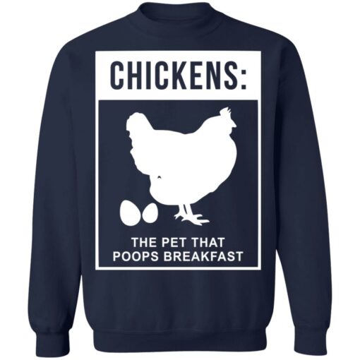 Chickens the pet that poops breakfast shirt $19.95