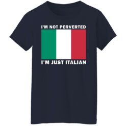 I'm not perverted just Italian shirt $19.95