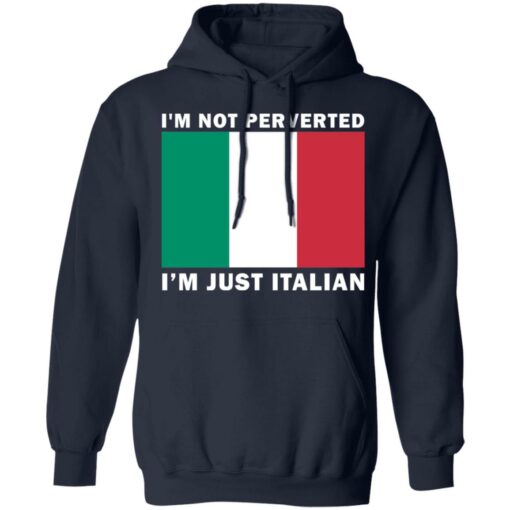 I'm not perverted just Italian shirt $19.95