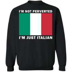 I'm not perverted just Italian shirt $19.95