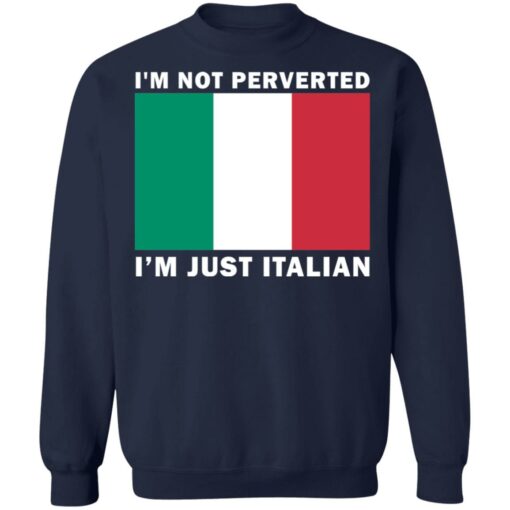 I'm not perverted just Italian shirt $19.95