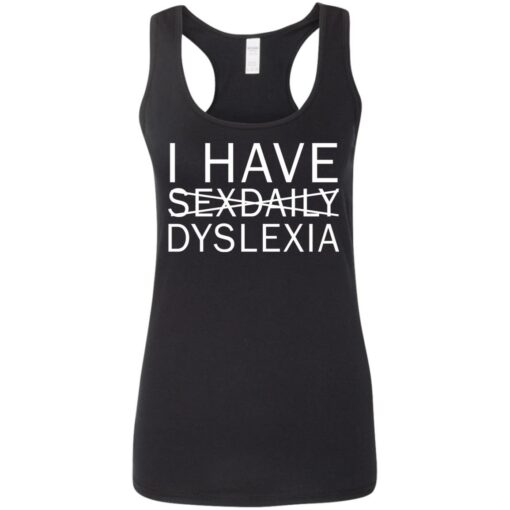 I have sexdaily dyslexia shirt $19.95