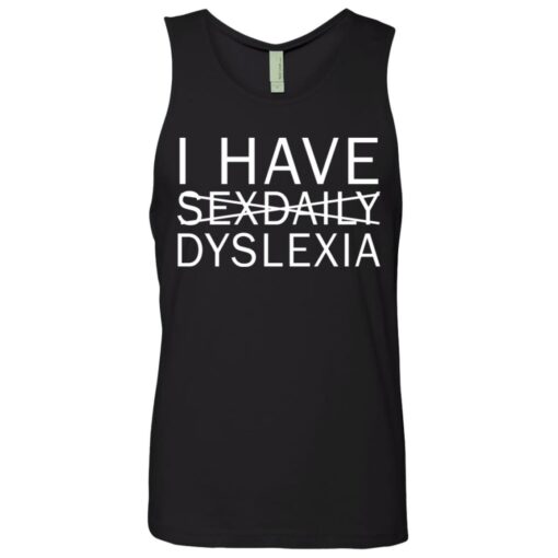 I have sexdaily dyslexia shirt $19.95