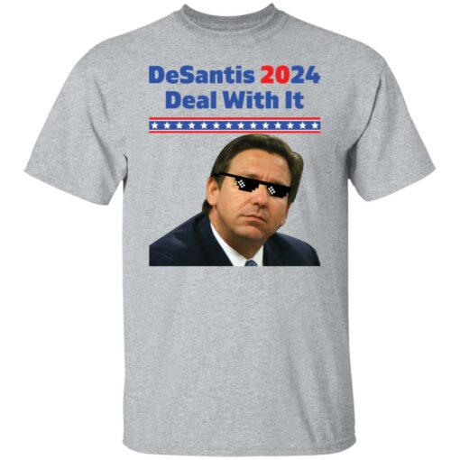 Ron DeSantis 2024 deal with it shirt $19.95