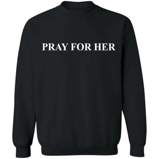 Pray for her shirt $19.95