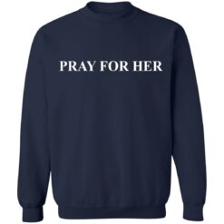 Pray for her shirt $19.95