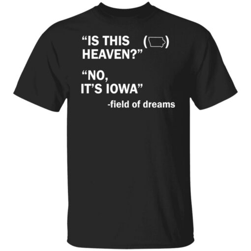 Field of dreams is this heaven shirt $19.95