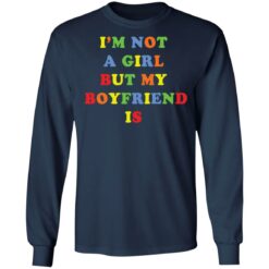 I’m not a girl but my boyfriend is shirt $19.95