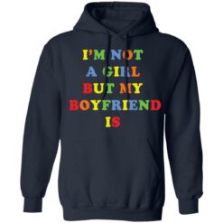 I’m not a girl but my boyfriend is shirt $19.95
