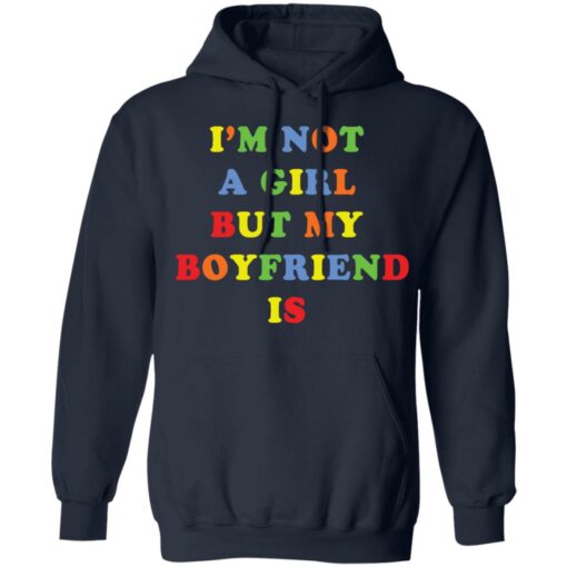 I’m not a girl but my boyfriend is shirt $19.95