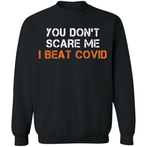 You don’t scare me I beat covid shirt $19.95