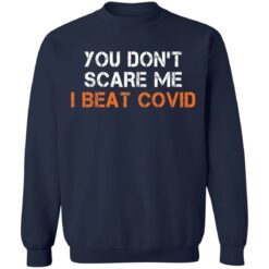 You don’t scare me I beat covid shirt $19.95