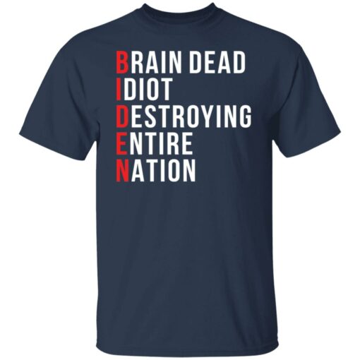 Biden brain dead idiot destroying entire nation shirt $19.95 redirect08162021000854 1