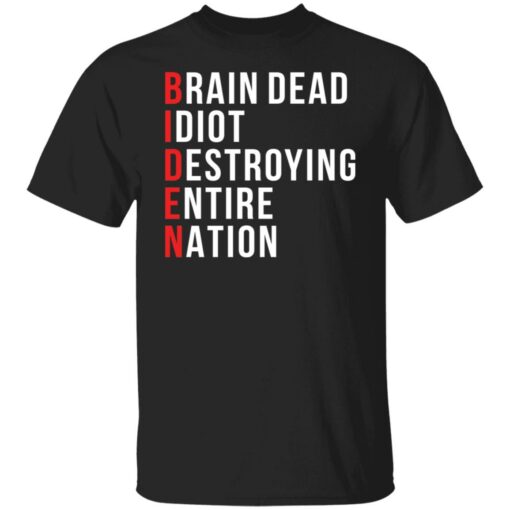 Biden brain dead idiot destroying entire nation shirt $19.95 redirect08162021000854