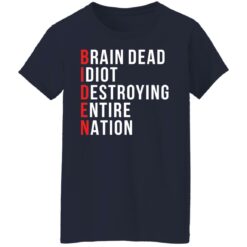 Biden brain dead idiot destroying entire nation shirt $19.95