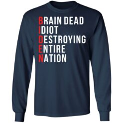 Biden brain dead idiot destroying entire nation shirt $19.95