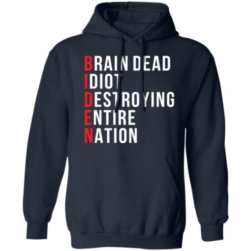 Biden brain dead idiot destroying entire nation shirt $19.95