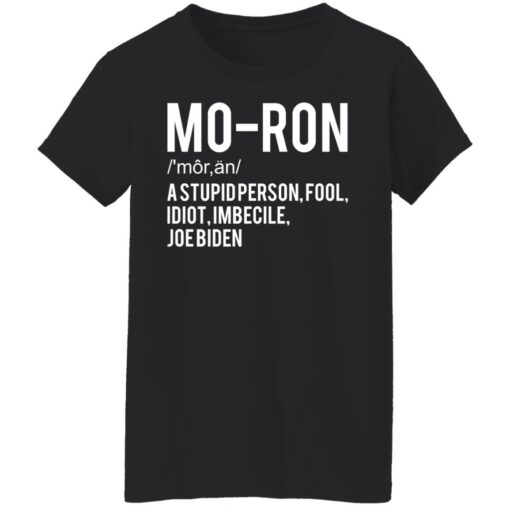 Moron a stupid person fool idiot imbecile Joe Biden shirt $19.95