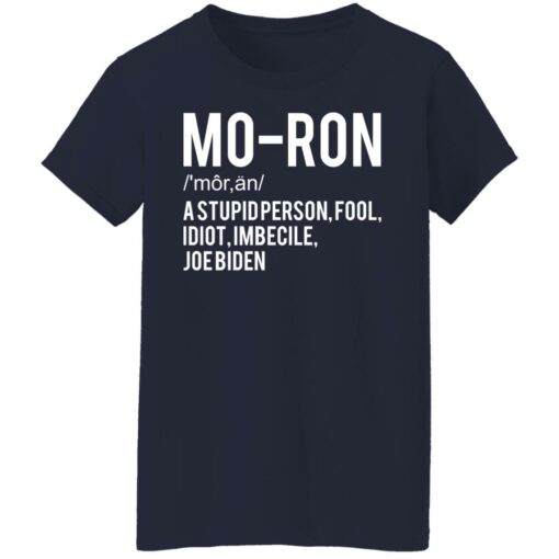 Moron a stupid person fool idiot imbecile Joe Biden shirt $19.95