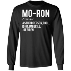 Moron a stupid person fool idiot imbecile Joe Biden shirt $19.95