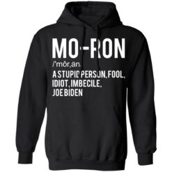 Moron a stupid person fool idiot imbecile Joe Biden shirt $19.95
