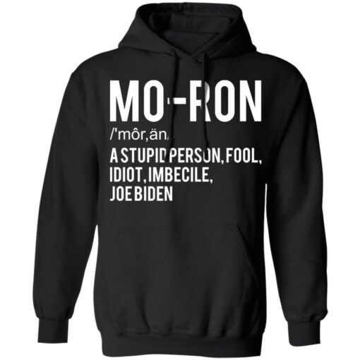 Moron a stupid person fool idiot imbecile Joe Biden shirt $19.95