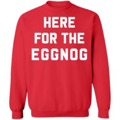 Here for the eggnog christmas sweater $19.95 redirect08172021040854 9