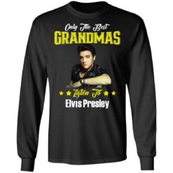 Only the best grandmas listen to Elvis shirt $19.95