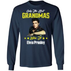 Only the best grandmas listen to Elvis shirt $19.95