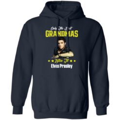 Only the best grandmas listen to Elvis shirt $19.95