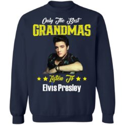 Only the best grandmas listen to Elvis shirt $19.95