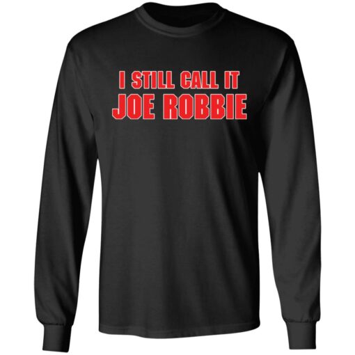 I still call it Joe Robbie shirt $19.95